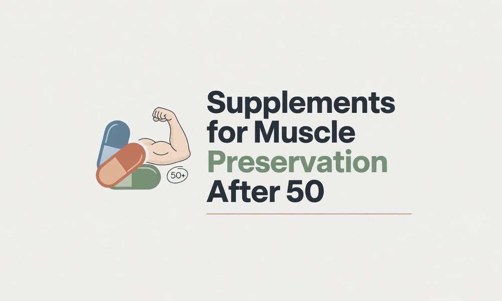 Supplements for Muscle Preservation After 50