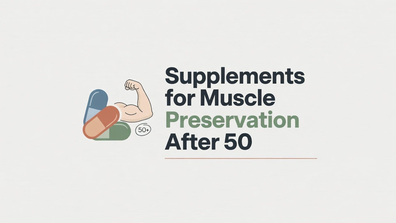 Supplements for Muscle Preservation After 50