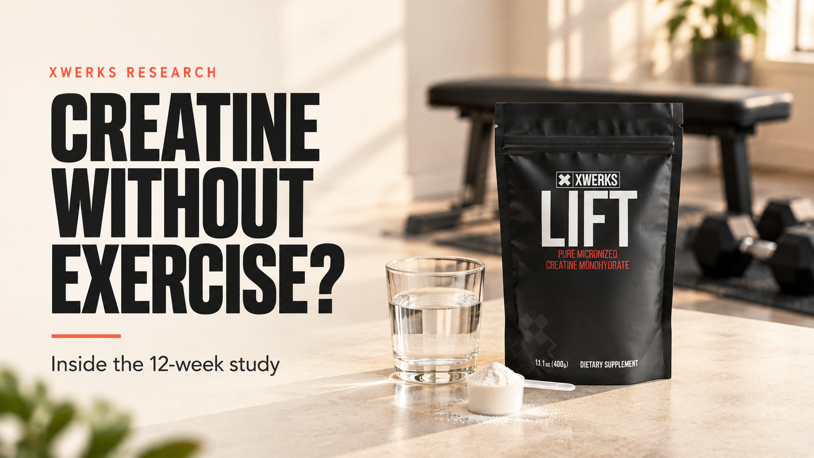 Creatine without exercise? Inside the 12-week study, with XWERKS Lift.