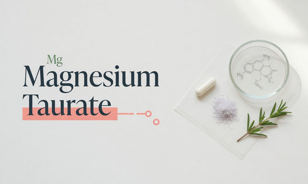 What Is Magnesium Taurate? An Honest Guide to the Form