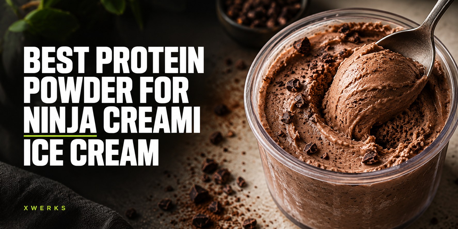 Best Protein Powder for Ninja Creami Ice Cream — XWERKS editorial cover.