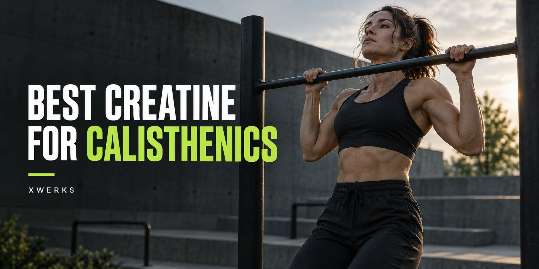 Best Creatine for Calisthenics — XWERKS editorial cover.