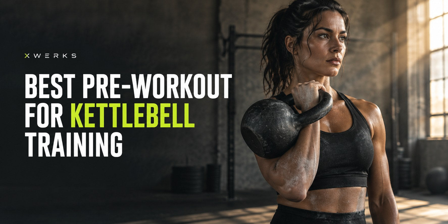 Best Pre-Workout for Kettlebell Training — XWERKS editorial cover.