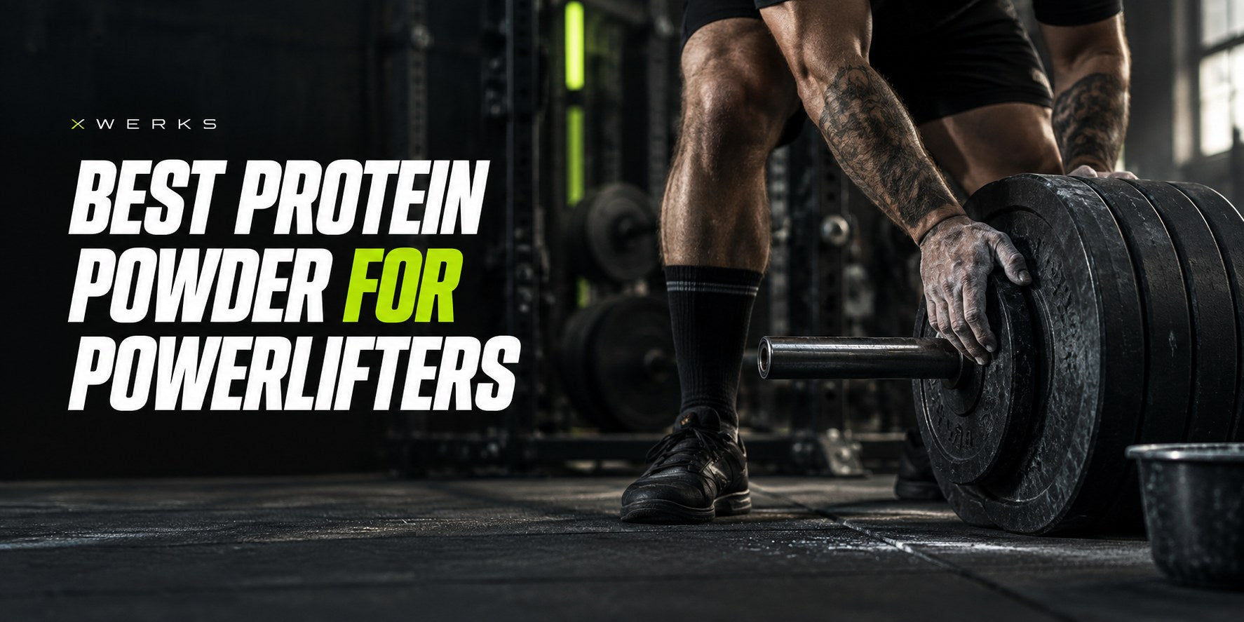 Best Protein Powder for Powerlifters — XWERKS editorial cover.