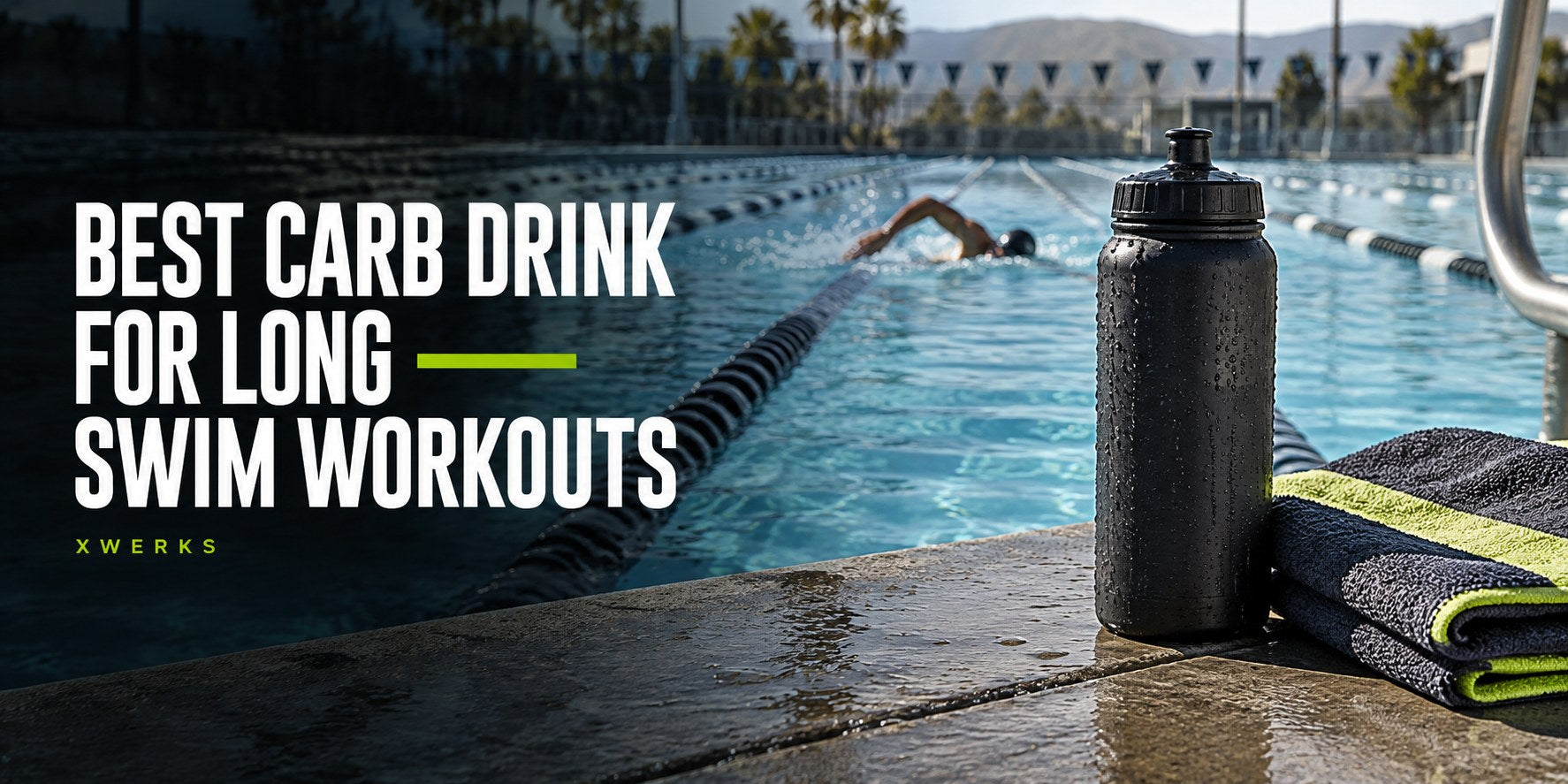 Best Carb Drink for Long Swim Workouts — XWERKS editorial cover.
