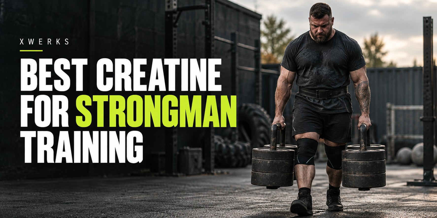 Best Creatine for Strongman Training — XWERKS editorial cover.