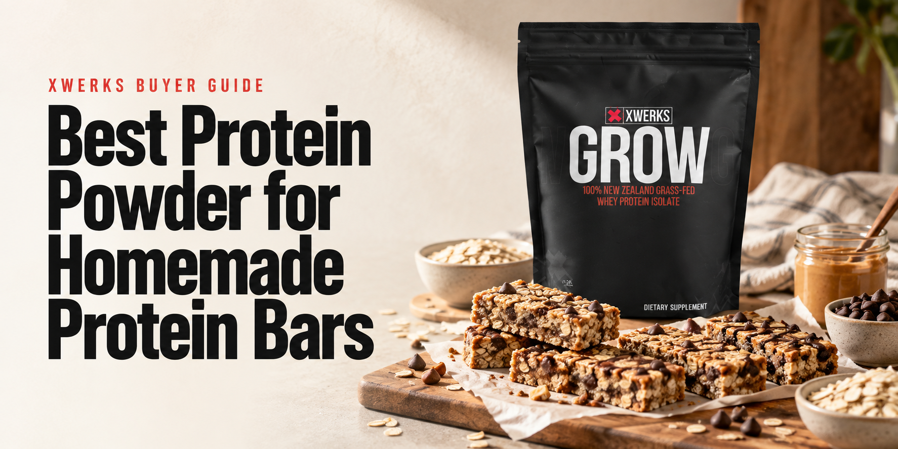 Best Protein Powder for Homemade Protein Bars — XWERKS Grow buyer guide