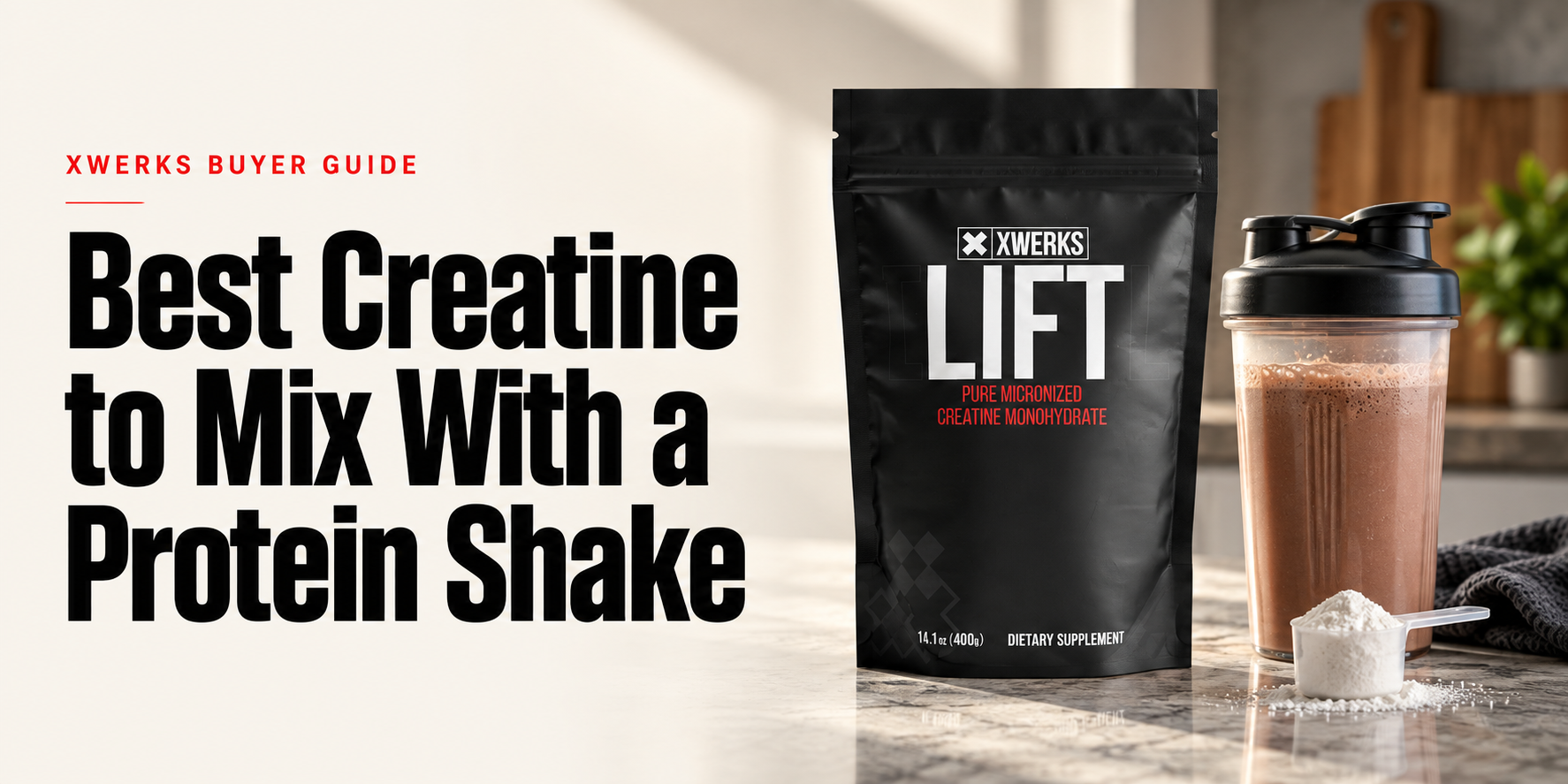 Best Creatine to Mix With a Protein Shake — XWERKS Lift buyer guide