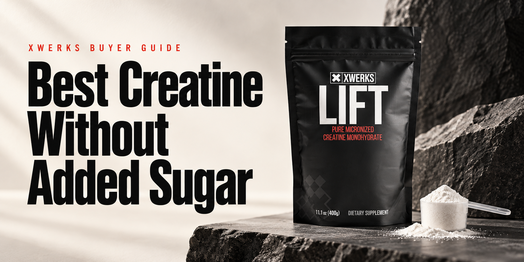 Best Creatine Without Added Sugar — XWERKS Lift buyer guide