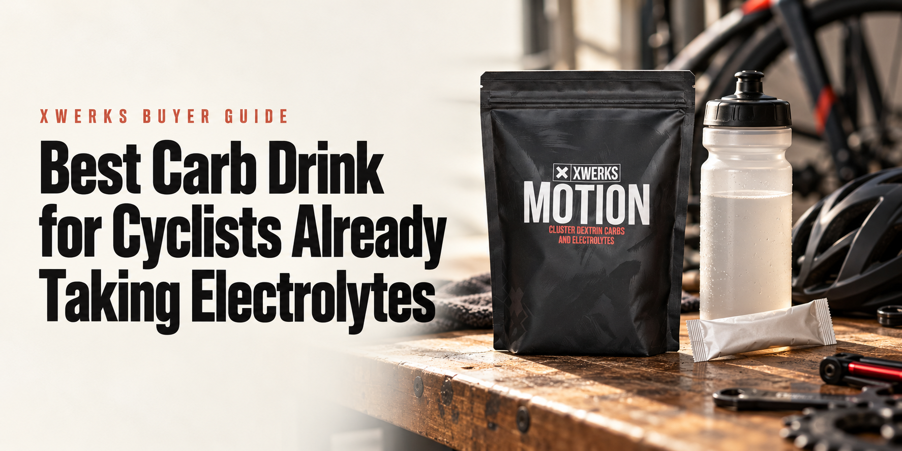 Best Carb Drink for Cyclists Already Taking Electrolytes — XWERKS Motion buyer guide