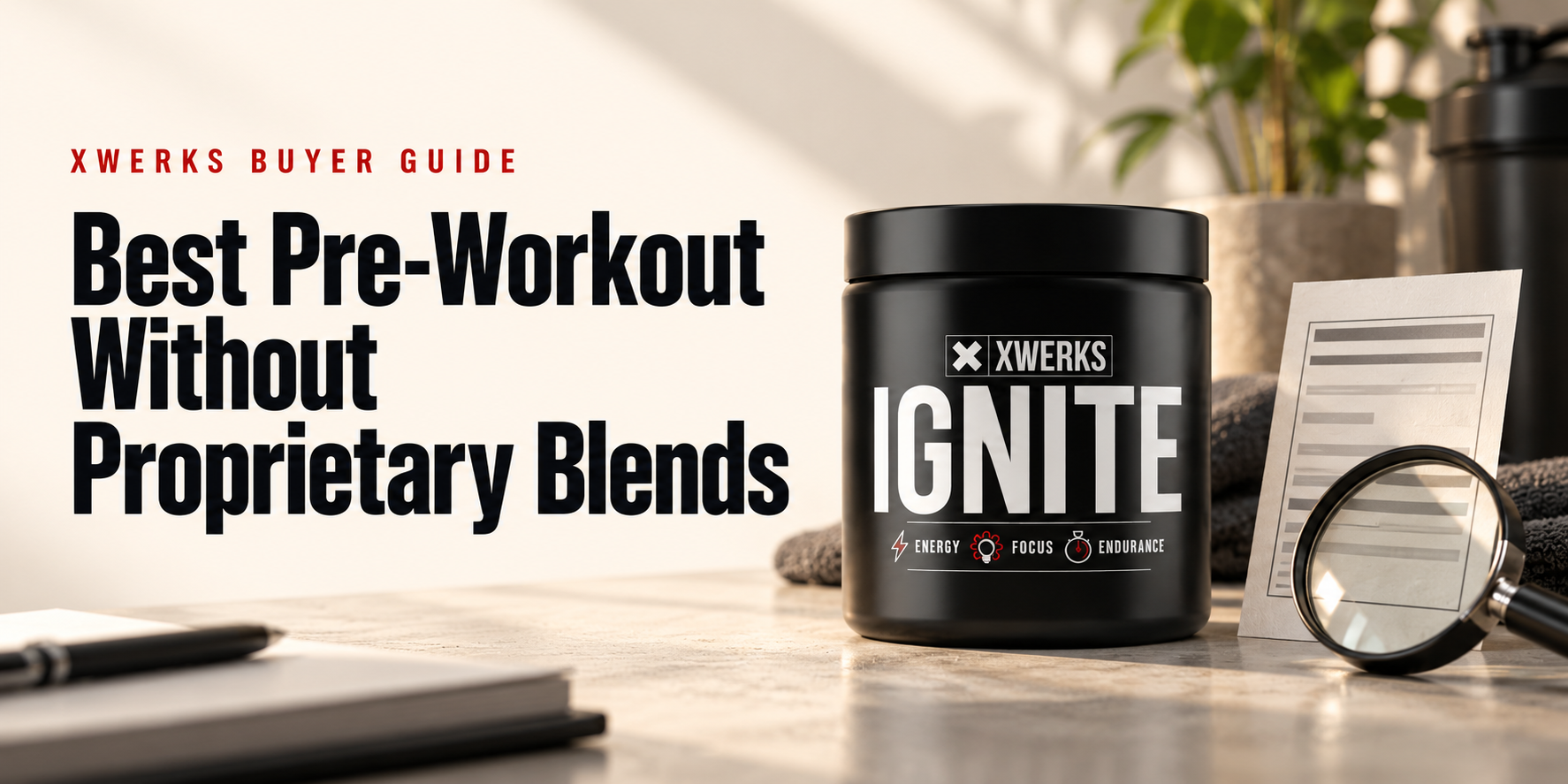 Best Pre-Workout Without Proprietary Blends — XWERKS Ignite buyer guide