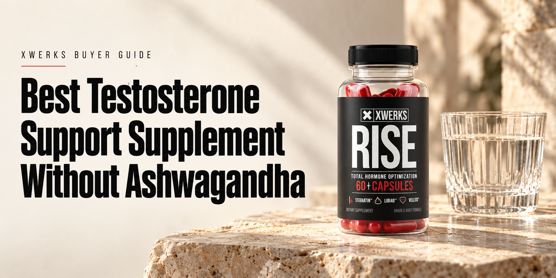Best Testosterone Support Supplement Without Ashwagandha — XWERKS Rise buyer guide